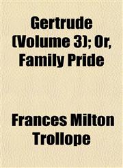 Gertrude (Volume 3); Or, Family Pride,1152266497,9781152266490