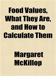 Food Values, What They Are, and How to Calculate Them,115246776X,9781152467767