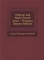 Federal and State Forest Laws - Primary Source Edition,1294576402,9781294576402