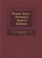 Dream Days - Primary Source Edition,129356365X,9781293563656