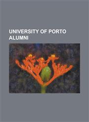 University of Porto Alumni Abel Salazar, Adolfo Casais Monteiro, Agostinho Da Silva, Alvaro Siza Vieira, Americo Boavida, Ana Luisa Amaral, Anton,1230753508,9781230753508
