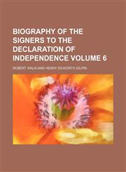 Biography of the signers to the Declaration of independence Volume 6,1151921505,9781151921505
