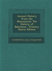Ancient History from the Monuments The History of Babylonia,128752446X,9781287524465