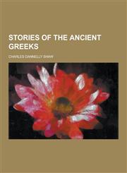 Stories of the Ancient Greeks,1230445315,9781230445311
