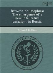 Between philosophies The emergence of a new intellectual paradigm in Russia.,1244705853,9781244705852