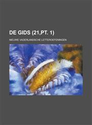de Gids; Nieuwe Vaderlandsche Letteroefeningen (21, PT. 1),1234557487,9781234557485