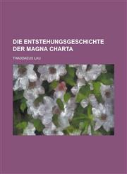 Die Entstehungsgeschichte Der Magna Charta,1234886022,9781234886028