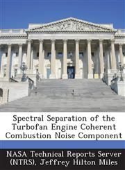 Spectral Separation of the Turbofan Engine Coherent Combustion Noise Component,1289234892,9781289234898