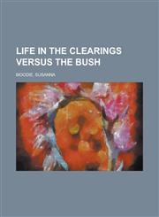 Life in the Clearings Versus the Bush,1153637855,9781153637855