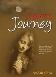 Love's Journey An Unusual Saga of Dreams, Love and Faith Overpowering Seasons of Deceit and Lust...,8122312012,9788122312010