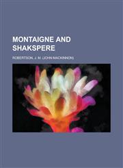Montaigne and Shakspere,1153791110,9781153791113