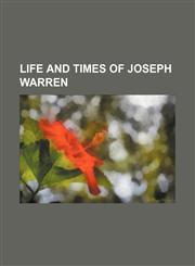Life and Times of Joseph Warren,1236611713,9781236611710