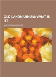 Old Landmarkism,1230370765,9781230370767