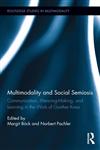 Multimodality and Social Semiosis Communication, Meaning-Making, and Learning in the Work of Gunther Kress,0415508142,9780415508148