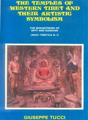 The Temples of Westren Tibet and their Artistic Symbolism The Monasteries of Spiti and Kunavar (Indo-Tibetica III.1) Vol. 3, Part 1,8185179220,9788185179223