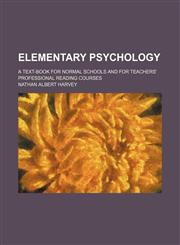 Elementary Psychology; A Text-Book for Normal Schools and for Teachers' Professional Reading Courses,1459069382,9781459069381