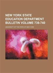 New York State Education Department bulletin Volume 738-740,113040773X,9781130407730