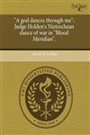 "A god dances through me" Judge Holden's Nietzschean dance of war in "Blood Meridian".,1243409924,9781243409928