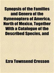 Synopsis of the Families and Genera of the Hymenoptera of America, North of Mexico, Together With a Catalogue of the Described Species, and,1153397447,9781153397445