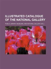 Illustrated catalogue of the National Gallery,1231294795,9781231294796