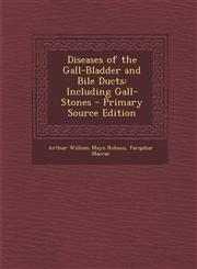 Diseases of the Gall-Bladder and Bile Ducts Including Gall-Stones - Primary Source Edition,1295432773,9781295432776