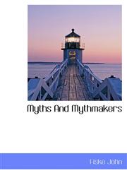 Myths And Mythmakers,1115347624,9781115347624