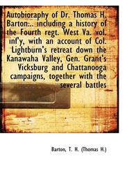 Autobioraphy of Dr. Thomas H. Barton... including a history of the Fourth regt. West Va. vol. inf'y,,1110339828,9781110339822