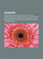 Dunkirk Dunkirkers, Mayors of Dunkirk, People from Dunkirk, Battle of Dunkirk, Battle of the Dunes, Jean Bart, Dunkirk evacuation,1233114522,9781233114528