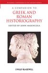 A Companion to Greek and Roman Historiography,1444339230,9781444339239