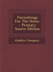 Furnishings For The Home. - Primary Source Edition,1294076973,9781294076971