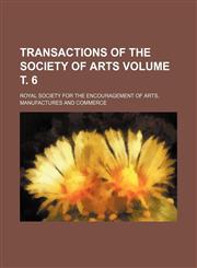 Transactions of the Society of Arts Volume . 6,123119541X,9781231195413