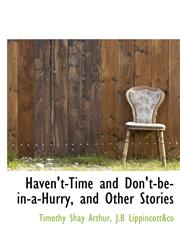 Haven't-Time and Don't-be-in-a-Hurry, and Other Stories,1140230751,9781140230755