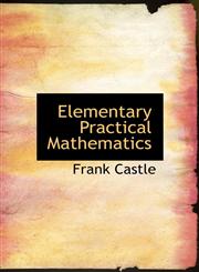 Elementary Practical Mathematics,1434686345,9781434686343