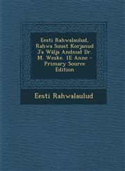 Eesti Rahwalaulud, Rahwa Suust Korjanud Ja Walja Andnud Dr. M. Weske. 1e Anne,1287411002,9781287411000