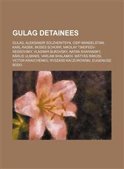 Gulag detainees Gulag, Aleksandr Solzhenitsyn, Osip Mandelstam, Karl Radek, Moses Schorr, Nikolay Timofeev-Ressovsky, Vladimir Bukovsky,1234594676,9781234594671