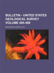 Bulletin - United States Geological Survey Volume 495-499,1232060496,9781232060499