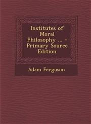 Institutes of Moral Philosophy ... - Primary Source Edition,1289528950,9781289528959