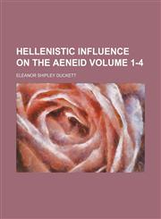 Hellenistic influence on the Aeneid Volume 1-4,1130015130,9781130015133