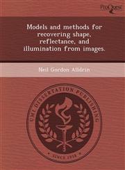 Models and methods for recovering shape, reflectance, and illumination from images.,1243971134,9781243971135
