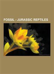 Fossil - Jurassic Reptiles Jurassic Crocodylomorpha, Jurassic Dinosaurs, Jurassic Plesiosaurs, Jurassic Pterosaurs, Jurassic Turtles, Aggiosaurus,1230855815,9781230855813
