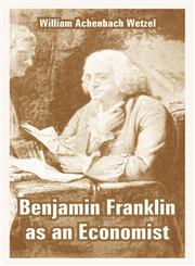 Benjamin Franklin as an Economist,1410223981,9781410223982
