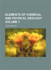 Elements of chemical and physical geology Volume 1,1152520156,9781152520158