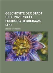 Geschichte Der Stadt Und Universitat Freiburg Im Breisgau (3-4 ),1153476975,9781153476973