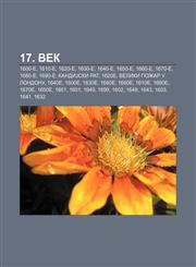 17. vek 1600-e, 1610-e, 1620-e, 1630-e, 1640-e, 1650-e, 1660-e, 1670-e, 1680-e, 1690-e, KandiJski rat, 1620e, Veliki požar u Londonu, 1640e,1233992198,9781233992195