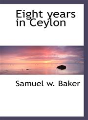 Eight years in Ceylon,1117272621,9781117272627