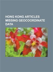 Hong Kong Articles Missing Geocoordinate Data Rosaryhill School, Tai Hom Village, WAN Chai, Christian Zheng Sheng College,1233271202,9781233271207