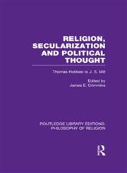 Religion, Secularization and Political Thought Thomas Hobbes to J. S. Mill 1st Edition,0415822335,9780415822336