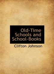 Old-Time Schools and School-Books,1117209237,9781117209234