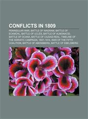 Conflicts in 1809 Peninsular War, Battle of Wagram, Battle of Eckmühl, Battle of Uclés, Battle of Almonacid, Battle of Ocana,1156830656,9781156830659