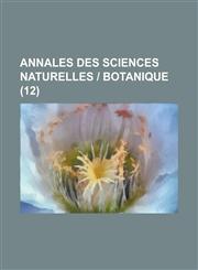 Annales Des Sciences Naturelles - Botanique (12),1153466368,9781153466363